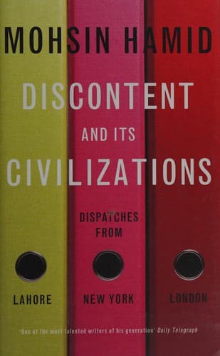 Cover of Discontent and Its Civilizations: Dispatches from Lahore, New York, and London