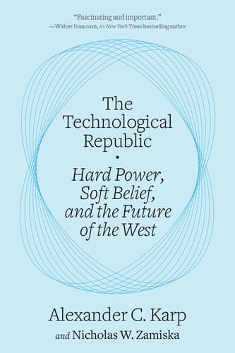 Cover of The Technological Republic: Hard Power, Soft Belief, and the Future of the West